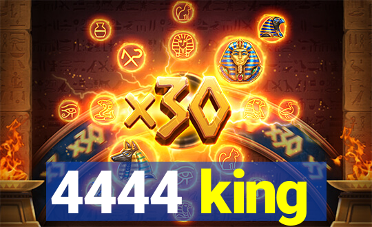 4444 king